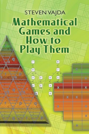 Mathematical Games and How to Play Them by Steven Vajda 9780486462776