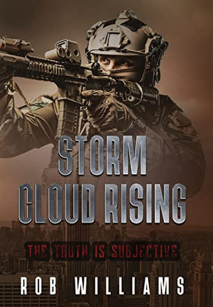 Storm Cloud Rising: The Truth Is Subjective by Rob Williams 9780578271750