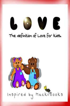 Love: The definition of Love for kids. by Ambrosha Mack 9780578368382