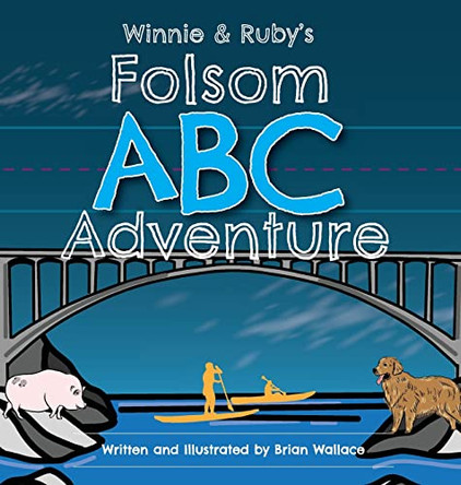 Winnie and Ruby's Folsom ABC Adventure by Brian Wallace 9780578368849