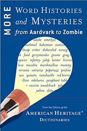 More Word Histories and Mysteries: From Aardvark to Zombie by American Heritage Dictionary 9780618716814