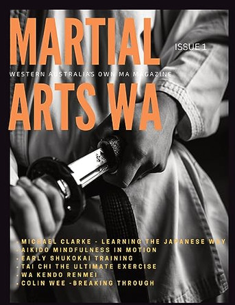 Martial Arts Western Australia ISSUE 1 by Tea Time Press 9780645885101