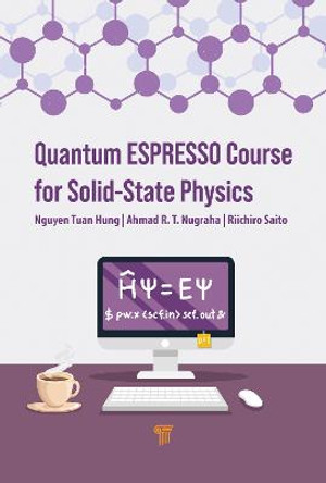 Quantum ESPRESSO Course for Solid-State Physics: A Hands-On Guide by Riichiro Saito