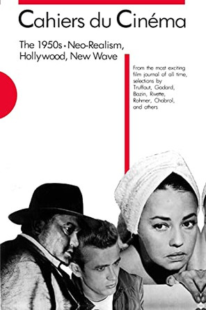 Cahiers du Cinema, The 1950s: Neo-Realism, Hollywood, New Wave by Jim Hillier 9780674090613