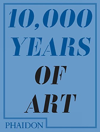 10,000 Years of Art by Larry Ball 9780714849690