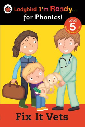 Fix It Vets Ladybird: I'm Ready for Phonics: Level 5 by  9780723275411