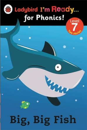 Big, Big Fish: Ladybird I'm Ready for Phonics Level 7 by  9780723275435