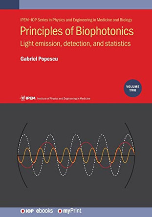 Principles of Biophotonics, Volume 2: Light emission, detection, and statistics by Gabriel Popescu 9780750319515