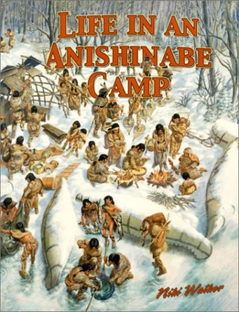 Life in an Anishinabe Camp by Bobbie Kalman 9780778704652