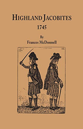 Highland Jacobites, 1745 by Frances McDonnell 9780806349350