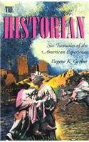 The Historian: Six Fantasies of the American Experience by Eugene K. Garber 9780810150188