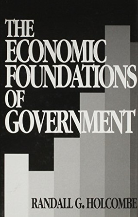 The Economic Foundations of Government by Randall G. Holcombe 9780814735060