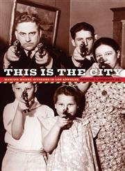 This Is The City: Making Model Citizens In Los Angeles by Ronald J. Schmidt Jr. 9780816641918