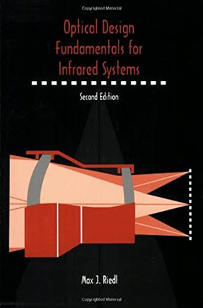 Optical Design Fundamentals for Infrared Systems by Max J. Riedl 9780819440518