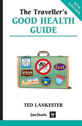 Traveller's Good Health Guide by Ted Lankester 9780859699914
