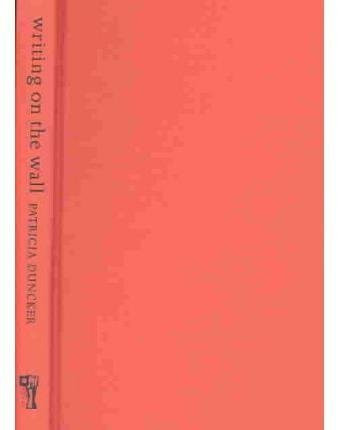 Writing on the Wall: Selected Essays by Patricia Duncker 9780863584312