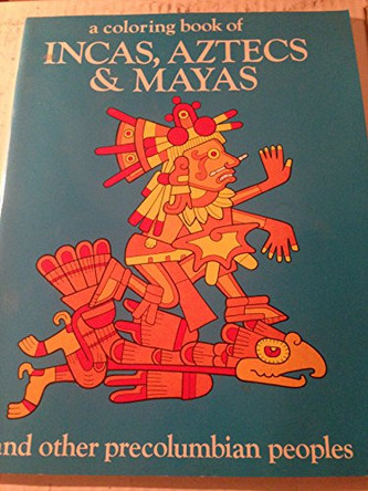 A Coloring Book of Incas, Aztecs and Mayas and Other Precolumbian Peoples by Bellerophon Books 9780883880104