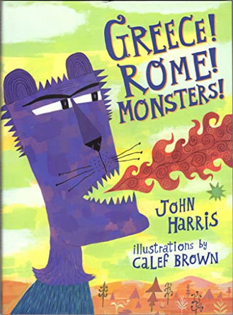 Greece! Rome! Monsters! by John Harris 9780892366187