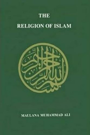 Religion of Islam by Muhammad Maulana Ali 9780913321232
