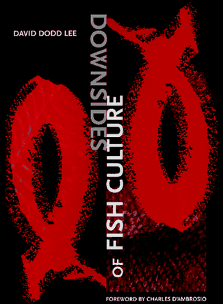 Downsides of Fish Culture by David Dodd Lee 9780932826558