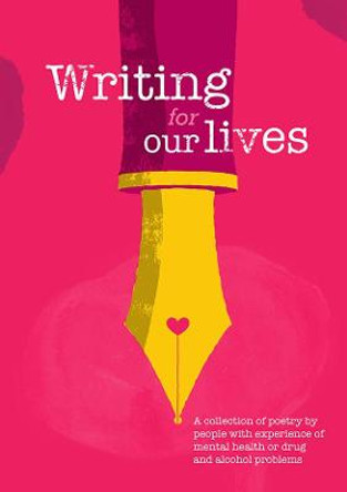 Writing for Our Lives: A collection of poetry by people with experience of mental health or drug and alcohol problems by Turning Point