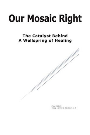 Our Mosaic Right: The Catalyst Behind a Wellspring of Healing by Anonymous 9780984808915