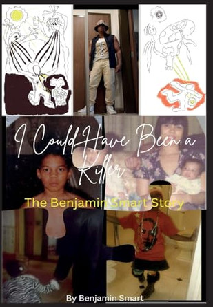 I Could Have been a Killer: The Benjamin Smart Story by Benjamin Hulett 9780985482541