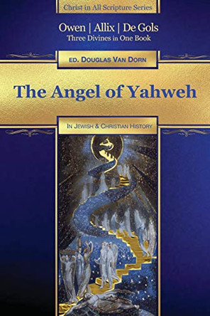 The Angel of Yahweh: In Jewish and Reformation History by Peter Allix 9780986237683
