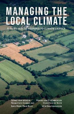 Managing the Local Climate: A third way to respond to climate change Femke van Woesik (MetaMeta Research) 9781788532259