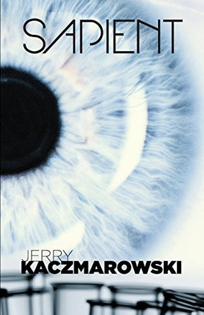 Sapient by Jerry Kaczmarowski 9780990410928