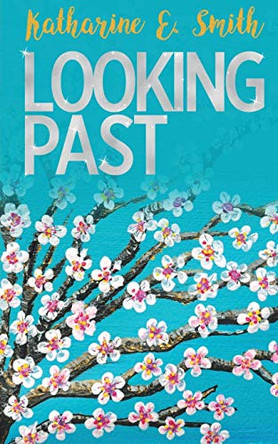 Looking Past by Katharine E Smith 9780993210136