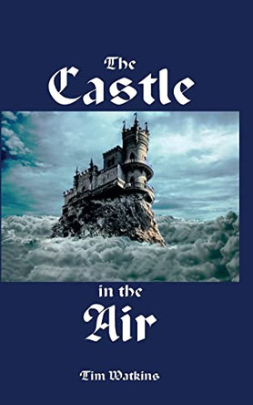 The Castle in the Air by Tim Watkins 9780993087790