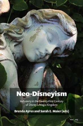 Neo-Disneyism: Inclusivity in the Twenty-First Century of Disney’s Magic Kingdom by Brenda Ayres