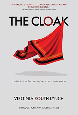 The Cloak: An inspirational account of personal transformation by Virginia Routh Lynch 9780996899369