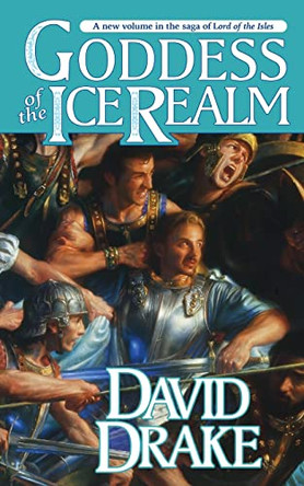 Goddess of the Ice Realm: The Fifth Book in the Epic Saga of 'Lord of the Isles' by David Drake 9781250837332
