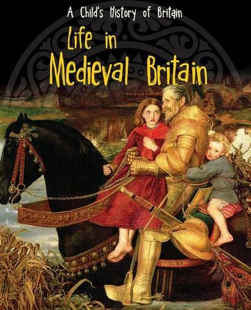 Life in Medieval Britain by Anita Ganeri 9781406270587