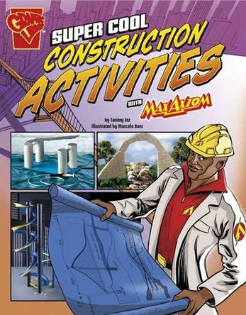 Super Cool Construction Activities with Max Axiom by Tammy Enz 9781406293289