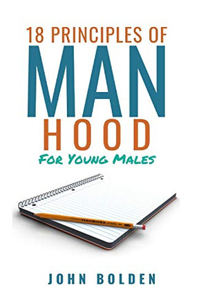 18 Principles of Manhood for Young Males by John Bolden 9780998372181