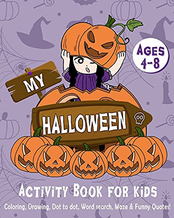 My Halloween Activity Book for Kids 4-8: Halloween Coloring, Drawing, Dot to Dot, Word Search, Maze & Funny Quotes! by Paperland 9781006585074