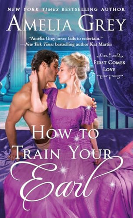 How To Train Your Earl by Amelia Grey 9781250391360