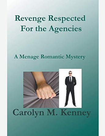 Revenge Respected For the Agencies by Carolyn M Kenney 9781393895121