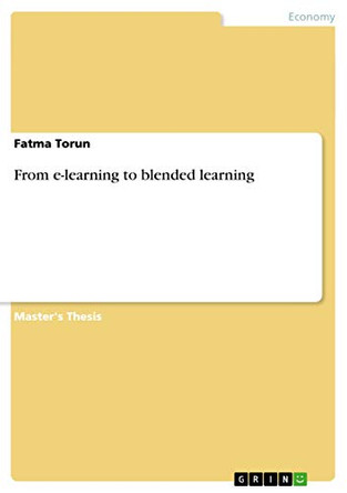 From E-Learning to Blended Learning by Fatma Torun 9783640319060