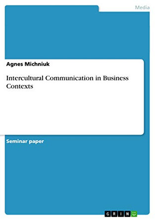 Intercultural Communication in Business Contexts by Agnes Michniuk 9783640507528