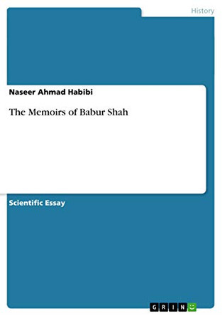 The Memoirs of Babur Shah by Naseer Ahmad Habibi 9783656351870
