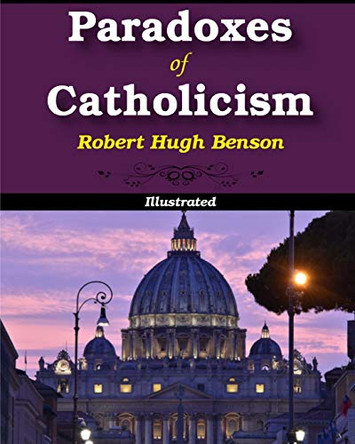 Paradoxes of Catholicism by Robert Hugh Benson 9781034471790