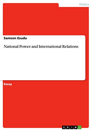 National Power and International Relations by Samson Esudu 9783668265516