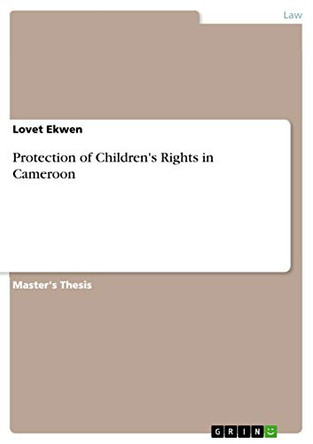 Protection of Children's Rights in Cameroon by Lovet Ekwen 9783668370623