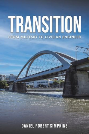Transition: From Military to Civilian Engineer by Daniel Robert Simpkins 9781035876525