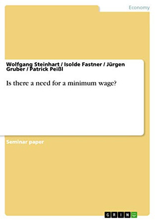 Is There a Need for a Minimum Wage? by Wolfgang Steinhart 9783668497412