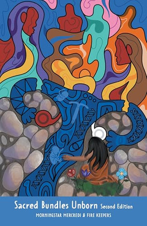 Sacred Bundles Unborn (Second Edition) by Morningstar Mercredi 9781038317766